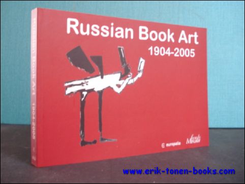 LEMMENS, A., STOMMELS, S. - A. AND DE COSTER , A.; - Russian Book Art 1904-2005,