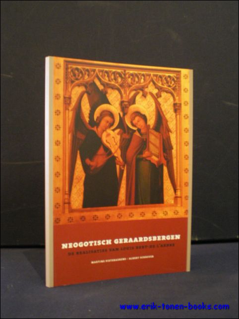 PIETERAERENS, M.; SCHREVER, A.; - NEOGOTISCH GERAARDSBERGEN. DE REALISATIES VAN LOUIS BERT-DE L'ARBRE,