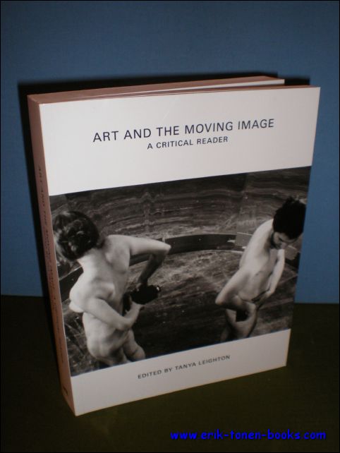 LEIGHTON, TANYA ( ED. ); - ART AND THE MOVING IMAGE. A CRITICAL READER,