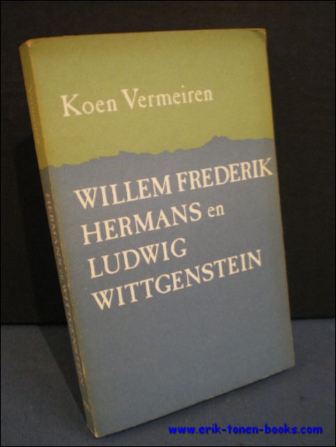 VERMEIREN, KOEN; - WILLEM FREDERIK HERMANS EN LUDWIG WITTGENSTEIN,